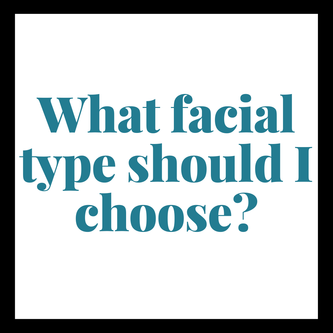 Selecting the right facial